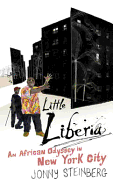 Little Liberia: An African Odyssey in New York City - Steinberg, Jonny