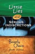 Little Lies and Serious Indiscretions: Short Stories