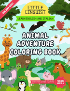 Little Linguist Animal Adventure Coloring Book - Learn English and Italian: For Toddlers and Kids (ages 2-6), 35 Full Page Animals, Drawing Activities, Animal Fun Facts, Writing Exercises, Large 8.5x11in Size