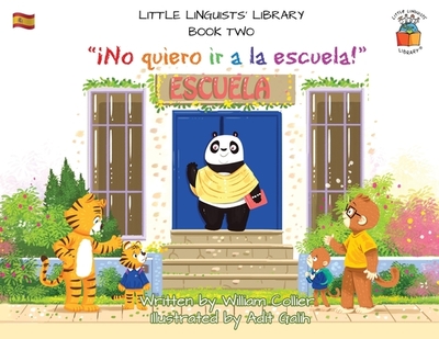 Little Linguists' Library, Book Two (Spanish): No quiero ir a la escuela! - Collier, William