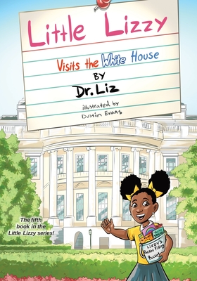 Little Lizzy Visits the White House - Caesar, Liz, Dr.