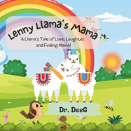 Little Llama's Mama: A Llama's Tale of Love, Laughter, and Finding Mama!