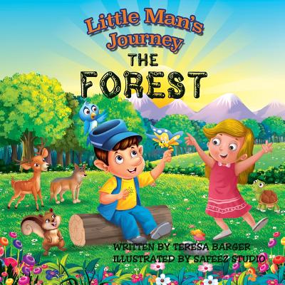 Little Man's Journey, the Forest: The Forest - Barger, Teresa