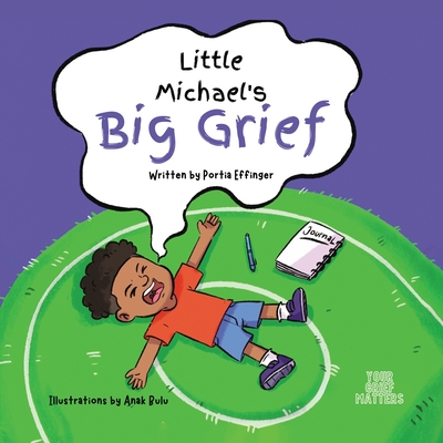 Little Michael's Big Grief - Effinger, Portia C, and Lawson, Emma (Editor)