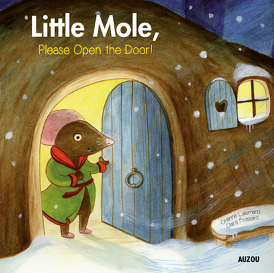 Little Mole, Please Open the Door! - Lallemand, Orianne