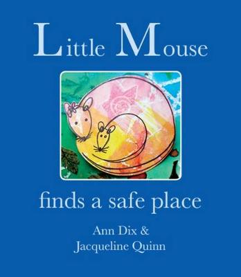 Little Mouse: Finds a Safe Place - Dix, Ann (Text by)