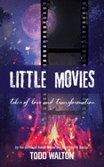 Little Movies: tales of love and transformation