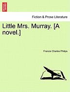 Little Mrs. Murray. [A Novel.] - Philips, Francis Charles