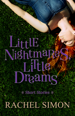 Little Nightmares, Little Dreams: Short Stories - Simon, Rachel