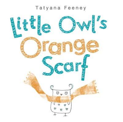 Little Owl's Orange Scarf - Feeney, Tatyana