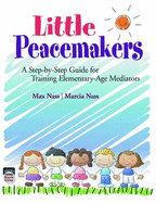 Little Peacemakers: A Step-by-Step Guide for Training Elementary-Age Mediators