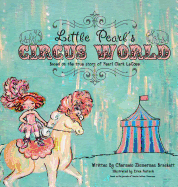 Little Pearl's Circus World: Based on the True Story of Pearl Clark Lacoma