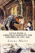 Little Peter: A Christmas Morality for Children of any Age: Illustrated
