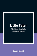 Little Peter: A Christmas Morality for Children of any Age