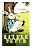 Little Peter: A Christmas Morality (Warmhearted Book for a Child of Any Age)