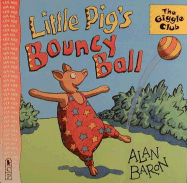 Little Pig's Bouncy Ball - Baron, Alan