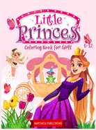 Little Pincess Coloring Book for Girls 6-12: A Gorgeous Coloring book for children with cutie princess