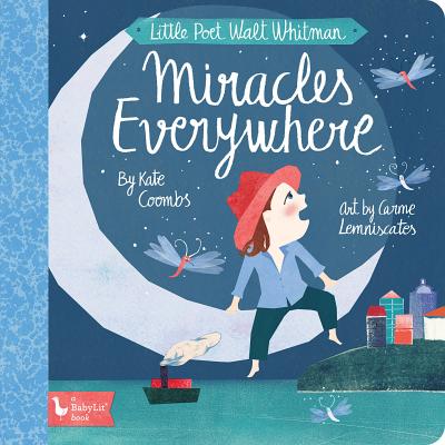 Little Poet Walt Whitman: Miracles Everywhere - Coombs, Kate, and Lemniscates, Carme (Illustrator)