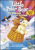 Little Polar Bear: The Dream of Flying
