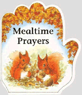 Little Prayer Series: Mealtime Prayers - Parry, Alan, PhD, and Parry, Linda, and Thomas Nelson Publishers