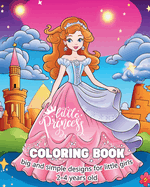Little Princess COLORING BOOK big and simple designs for little girls: My First Princess Coloring Book