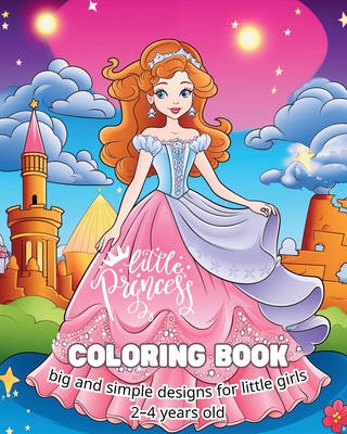 Little Princess COLORING BOOK big and simple designs for little girls: My First Princess Coloring Book - Tate, Astrid