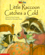 Little Raccoon Catches a Cold - Canizares, Susan