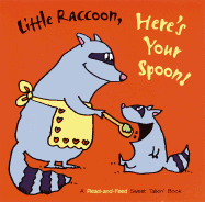 Little Raccoon, Here's Your Spoon! - Reinach, Jacquelyn