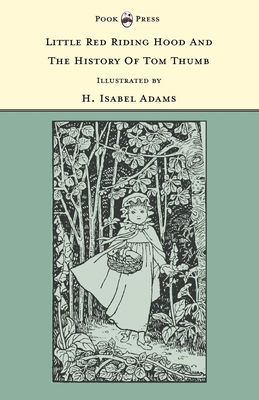 Little Red Riding Hood and The History of Tom Thumb - Illustrated by H. Isabel Adams (The Banbury Cross Series) - Rhys, Grace (Editor)