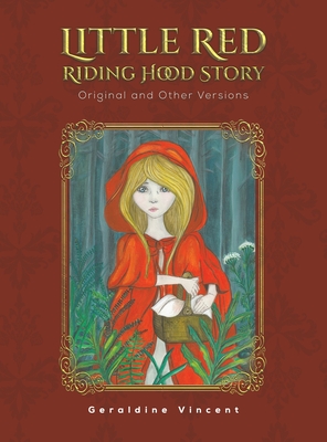 Little Red Riding Hood Story: Original and Other Versions - Vincent, Geraldine