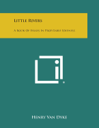 Little Rivers: A Book of Essays in Profitable Idleness