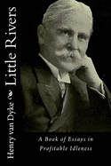 Little Rivers: A Book of Essays in Profitable Idleness