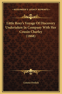 Little Rosy's Voyage of Discovery Undertaken in Company with Her Cousin Charley (1868)