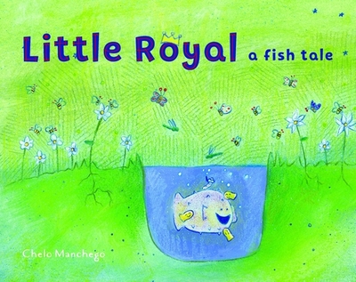 Little Royal: A Fish Tale - Manchego, Chelo