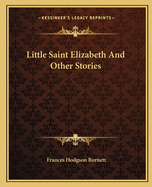 Little Saint Elizabeth And Other Stories