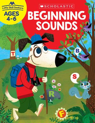 Little Skill Seekers: Beginning Sounds Workbook - Scholastic Teacher Resources, and Scholastic (Editor)