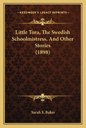 Little Tora, the Swedish Schoolmistress, and Other Stories (1898)