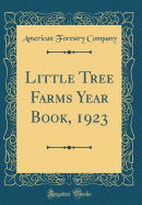 Little Tree Farms Year Book, 1923 (Classic Reprint)