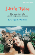 Little Tyke: The True Story of a Gentle Vegetarian Lioness
