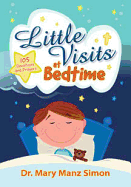 Little Visits at Bedtime: 105 Devotions and Prayers