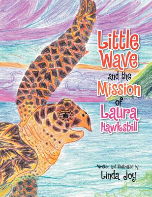 Little Wave and the Mission of Laura Hawksbill - Joy, Linda