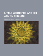 Little White Fox and His Arctic Friends