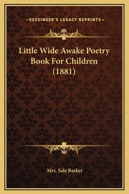 Little Wide Awake Poetry Book For Children (1881) - Barker, Sale, Mrs.