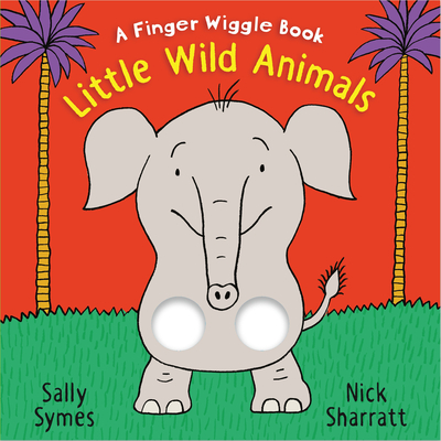Little Wild Animals: A Finger Wiggle Book - Symes, Sally