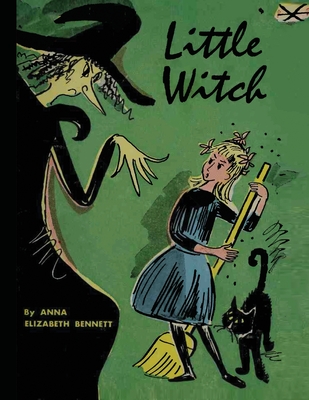 Little Witch: 60th Anniversary Edition with Original Illustrations: 60th Anniversary Edition) Original Illustrations - Bennett, Anna Elizabeth