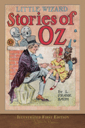 Little Wizard Stories (Illustrated First Edition): 100th Anniversary OZ Collection