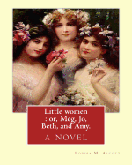 Little women: or, Meg, Jo, Beth, and Amy. By: Louisa M. Alcott: with more than 200 illustrations By: Frank T.(Thayer) Merrill (1848-1936).and Edmund H.(Henry) Garrett (1853-1929).adapted By: John Bunyan(baptised 30 November 1628 - 31 August 1688) was an E