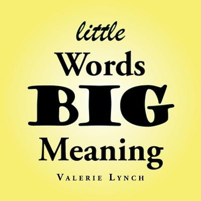 Little Words Big Meaning - Lynch, Valerie