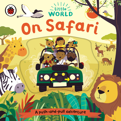 Little World: On Safari: A push-and-pull adventure - Ladybird