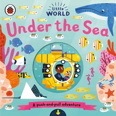 Little World: Under the Sea: A push-and-pull adventure - 